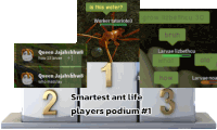 a smartest ant life players podium # 1 with a picture of an ant