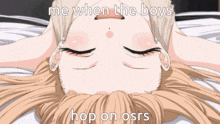 a girl with her eyes closed and the words me when the boys hop on osrs on the bottom