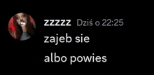 a black background with a picture of a girl and the words zajeb sie also powies