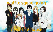 a group of anime characters standing next to each other with the words waffle squad going to waffle house below them