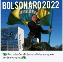 a poster for bolsonaro 2022 shows a man holding a flag in front of a percy bolsonaro building