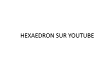 a white background with the words hexaedron sur youtube written in black