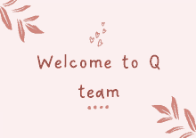 a sign that says welcome to q team