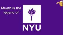 a nyu logo on a purple background with muath is the legend of