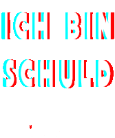 a white background with red and blue text that says ich bin schuld