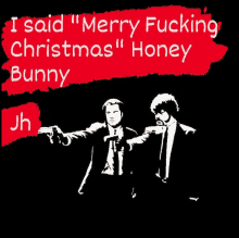 a poster of two men pointing guns with the words " merry fucking christmas honey bunny "