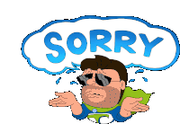 a cartoon of a man with sunglasses and a speech bubble that says " sorry "