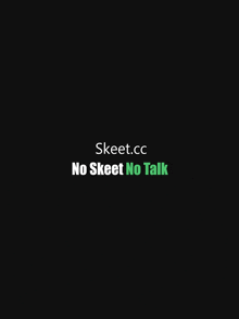 a black background with the words " no skeet no talk "