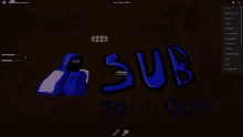 a screenshot of a video game with the words sub to oux on the bottom