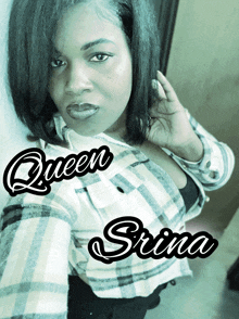 a woman taking a selfie with the name queen srina on the bottom