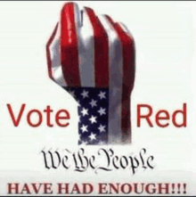 a poster that says vote red we the people have had enough !