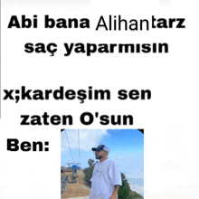 a man standing on top of a mountain with the words " abi bana alihantarz saç yaparmisin " above him