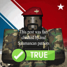 a picture of a soldier with the words this post was fact checked by real salamancan patriots on it