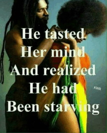 a picture of a man and a woman with the caption he tasted her mind and realized he had been starving ..