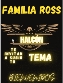 a poster that says familia ross and halcon on it