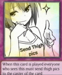 when this card is played everyone who sees this must send thigh pics