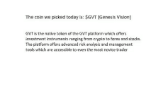 the coin we picked today is sgvt ( genesis vision )