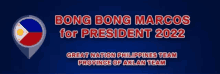 bong bong marcos for president 2022 is written on a blue background