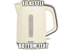 a white breville kettle with the words " ed kettle bottom text " written on it