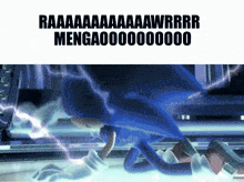 a picture of sonic the hedgehog with the words " raaaaaaaaawrrr menga000000 " below him