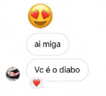 a smiley face with hearts in its eyes and the words ai miga vc é o diabo