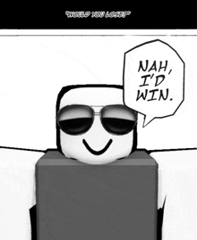 a cartoon character wearing sunglasses says " nah i 'd win "