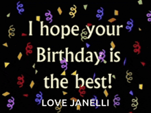 a birthday card that says " i hope your birthday is the best love janelli "