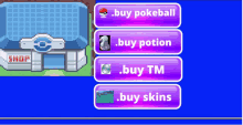 a screenshot of a video game that says buy pokeball buy potion buy tm buy skins