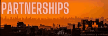 a picture of a city skyline with the words partnerships on the bottom