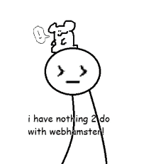 a drawing of a stick figure with a mouse on his head and the words i have nothing to do with webhamster