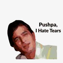 a cartoon of a man with the words pushpa i hate tears below him