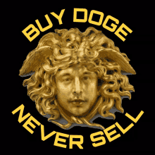 a picture of a gold medusa head with the words buy doge never sell below it