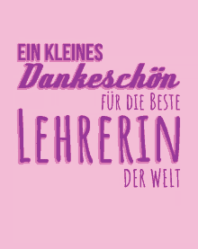 a pink background with purple text that says ein kleines dankeschön for die beste lehrerin der welt