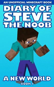 an unofficial minecraft book titled diary of steve the noob a new world book 1