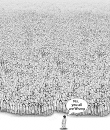 a black and white drawing of a crowd of people with a speech bubble that says yes , you all are wrong