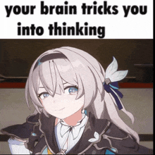 a picture of a girl with the words your brain tricks you into thinking