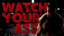 a poster that says watch your ass on it