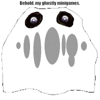 a drawing of a ghost with the words " behold my ghostly minigames " above it