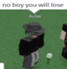 a man in a hat is standing in the grass with a speech bubble that says no boy you will lose .