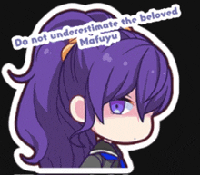 a sticker that says do not underestimate the beloved mafuyu on it