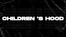 the words children 's hood are written in white on a black background .