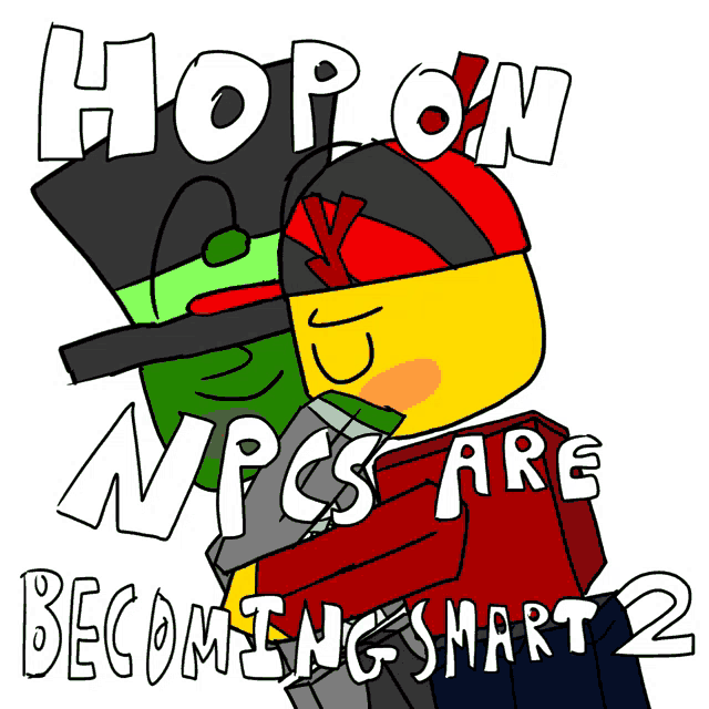 a drawing of two lego characters says hop on npcs are becoming smart 2