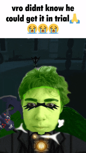 a picture of a person with green hair and the words vro didnt know he could get it in trial