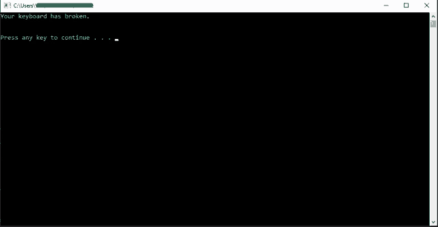 a computer screen shows a message that says " your keyboard has broken press any key to continue "