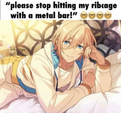 a man laying on a bed with the words " please stop hitting my ribcage with a metal bar "