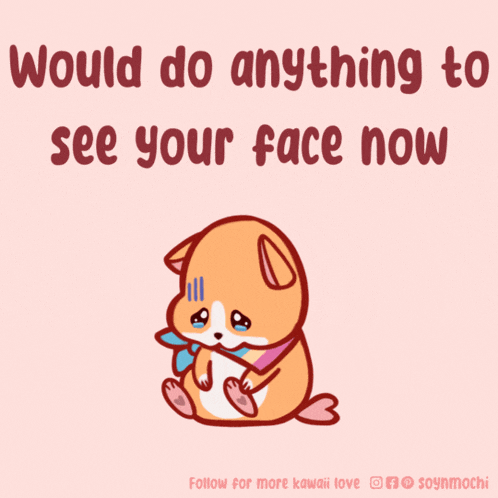 a cartoon of a hamster with the words would do anything to see your face now