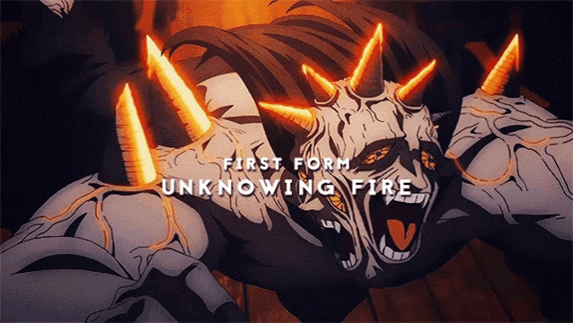 a picture of a monster with the words first form unknowing fire