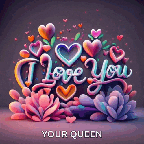 a poster that says i love you your queen surrounded by hearts and flowers