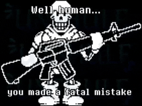 a pixel art of papyrus holding a gun and saying `` well human ... you made a fatal mistake ''