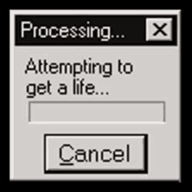 a computer screen says processing attempting to get a life